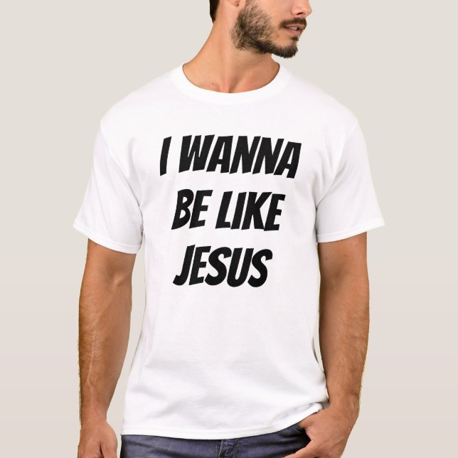 Camiseta Eu Quero Ser Como Jesus (Frente)
