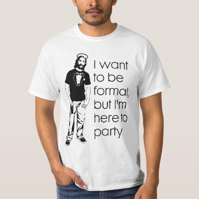 Camiseta Eu quero ser formal, mas eu estou aqui Party. (Frente)