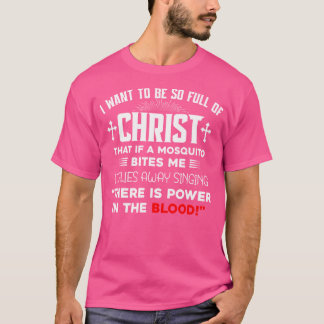 Camiseta Eu Quero Ser Tão Cheio De Cristo Que Há Energia Em