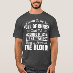 Camiseta Eu Quero Ser Tão Cheio De Cristo Que Se Um Mosquit