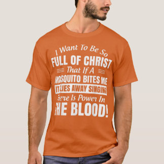 Camiseta Eu Quero Ser Tão Cheio De Cristo Que Se Um Mosquit