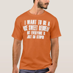 Camiseta Eu quero ser um bom lençol ruivo, mas todo mundo é