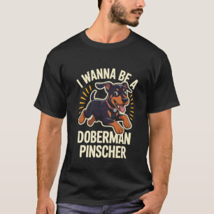 Camiseta Eu Quero Ser Um Doberman Pinscher Fofo Guarda Engr