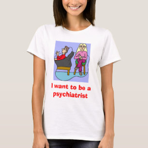Camiseta Eu quero ser um psiquiatra