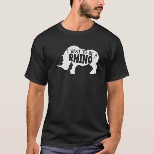 Camiseta Eu Quero Ser Um Rinoceronte Rinoceronte Animal Sel