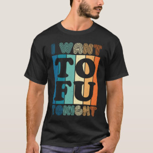 Camiseta Eu Quero Tofu Esta Noite Retro Vegano Vegetariano