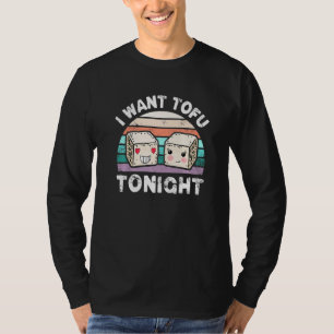 Camiseta Eu Quero Tofu Hoje À Noite, Cute Tofu Vegan Comida