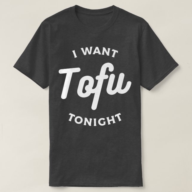 Camiseta Eu Quero Tofu Hoje À Noite Vegan Vegetarian (Frente do Design)