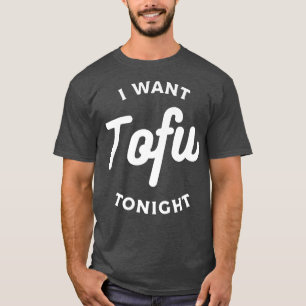 Camiseta Eu Quero Tofu Hoje À Noite Vegan Vegetarian