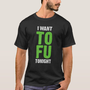 Camiseta Eu Quero Tofu Hoje À Noite Vegetarianos Engraçados