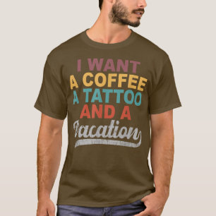 Camiseta Eu Quero Um Café Uma Tatuagem E Um Repórter Engraç