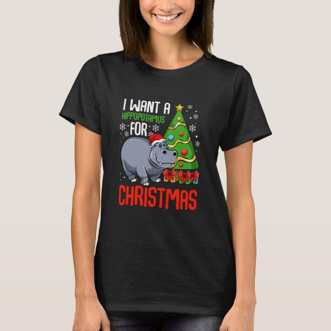 Camiseta Eu Quero Um Hippopotamus Natal Hippo (Frente)