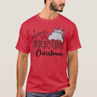 Camiseta Eu Quero Um Hippopotamus Para O Natal Hippo Buffal