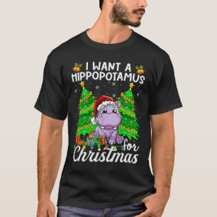 Camiseta Eu Quero Um Hippopotamus Para Papais noeis De Luz