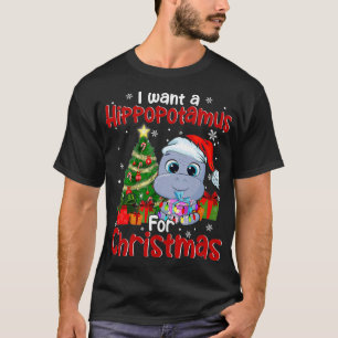 Camiseta Eu Quero Um Hippopotamus Para Papais noeis De Nata