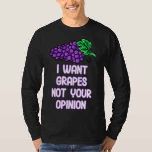 Camiseta Eu Quero Uvas Não Sua Opinião Fruta Uva Roxa