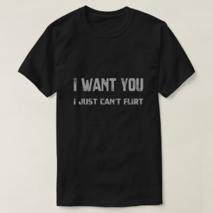 Camiseta Eu Quero Você, Não Sei Flertar