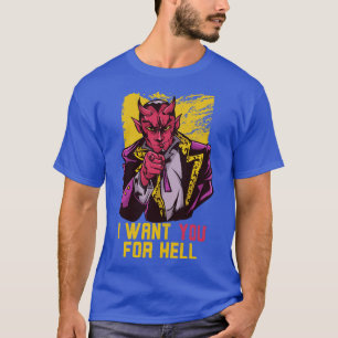 Camiseta Eu quero você para o inferno, tio maldito