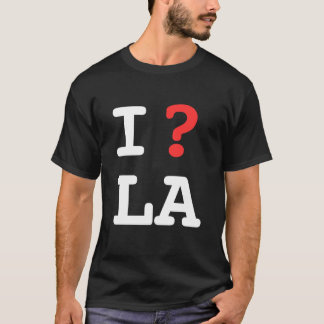 Camiseta Eu questiono o LA (pergunta Los Angeles de I - o
