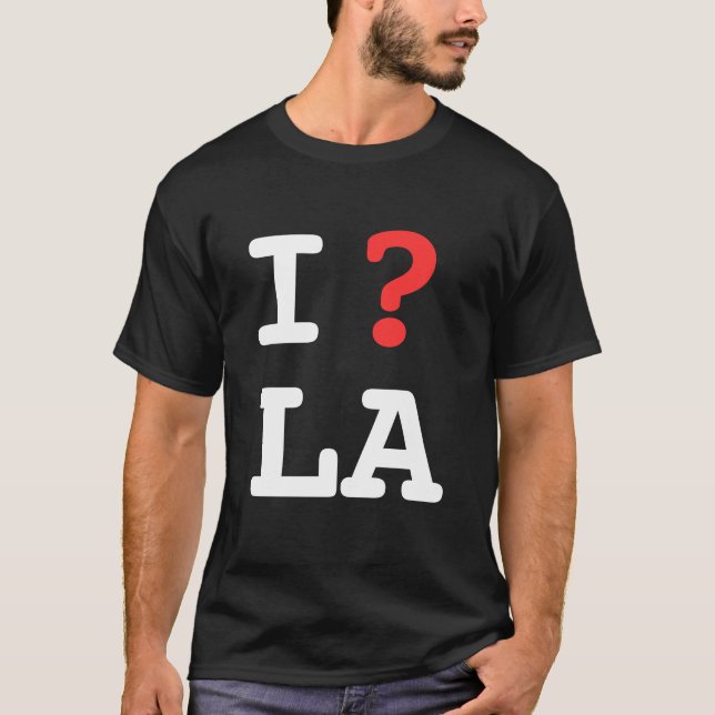 Camiseta Eu questiono o LA (pergunta Los Angeles de I - o (Frente)