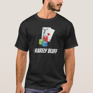 Camiseta Eu raramente jogo cartas com bluff Chips