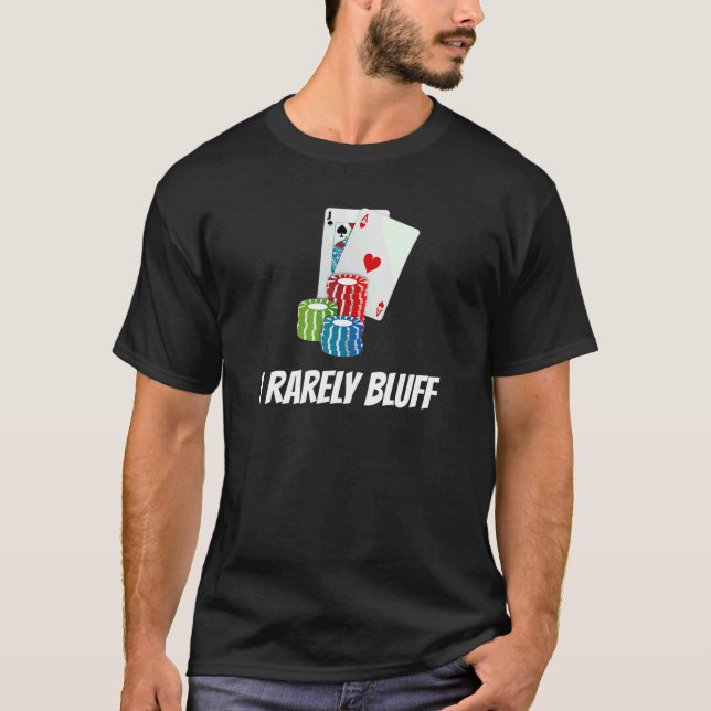 Camiseta Eu raramente jogo cartas com bluff Chips (Frente)