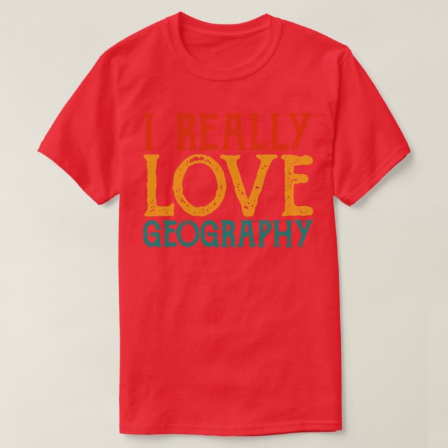 Camiseta Eu realmente amo georaphical Geografia professor c (Frente do Design)