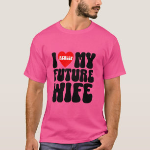 Camiseta Eu realmente amo meu futuro marido da equipe da no