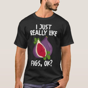 Camiseta Eu Realmente Gosto De Figos Ok