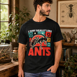 Camiseta Eu realmente gosto de formigas para amantes