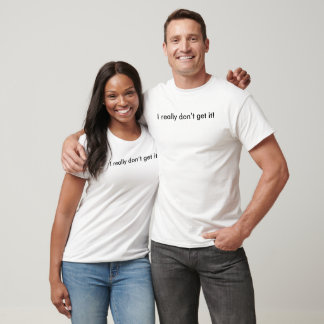 Camiseta Eu realmente não entendo!