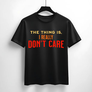 Camiseta Eu realmente não me importo com a citação