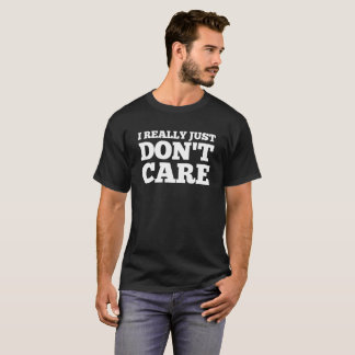 Camiseta Eu realmente não me importo com homens/mulheres/cr