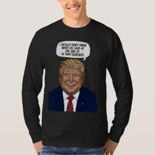 Camiseta Eu realmente não sei o que ele disse no final diss
