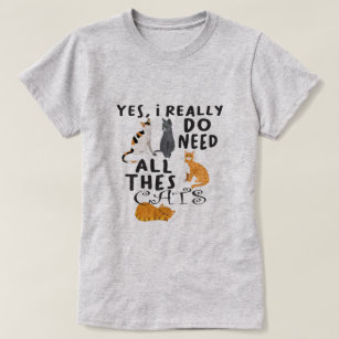 Camiseta Eu Realmente Preciso De Todos Estes Gatos De Desig