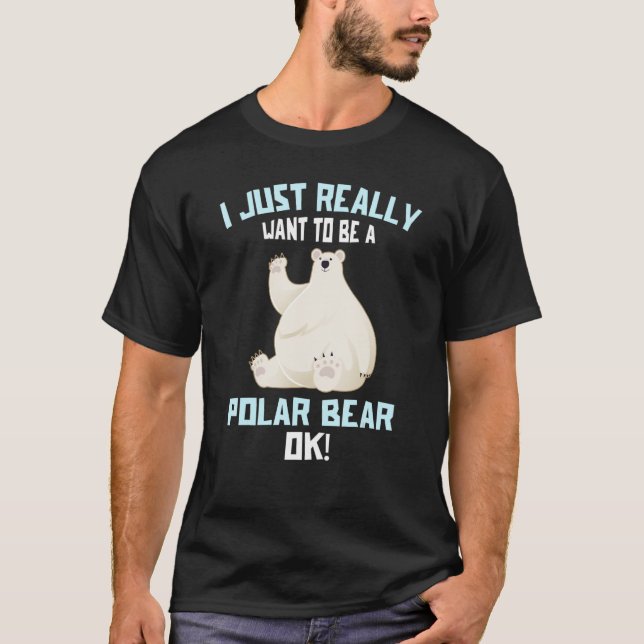 Camiseta Eu realmente quero ser um urso polar OK Polar B (Frente)