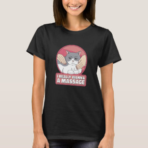 Camiseta Eu Realmente Quero Um Gato Para Massagem