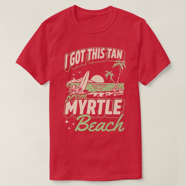 Camiseta Eu Recebi Este Tan De Myrtle Beach South Carolina  (Frente do Design)