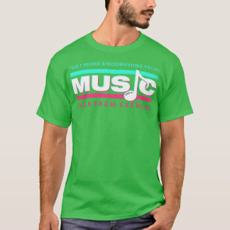 Camiseta Eu recebo mais endorfinas da música do que do exer