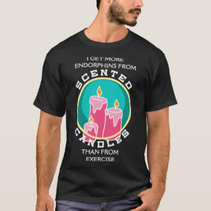Camiseta Eu recebo mais endorfinas de velas perfumadas do q