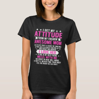 Camiseta Eu Recebo Minha Atitude Da Minha Incrível Mãe Mot