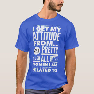 Camiseta Eu recebo minha atitude das mulheres com quem esto