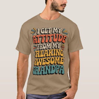 Camiseta Eu recebo minha atitude do meu incrível avô