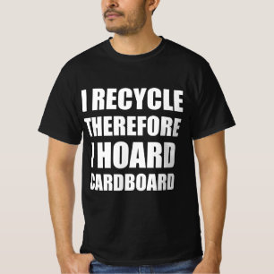 Camiseta Eu reciclo, portanto eu acumulo papelão