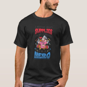 Camiseta Eu Resgato Suprimentos de Artesanato Não Sou uma A