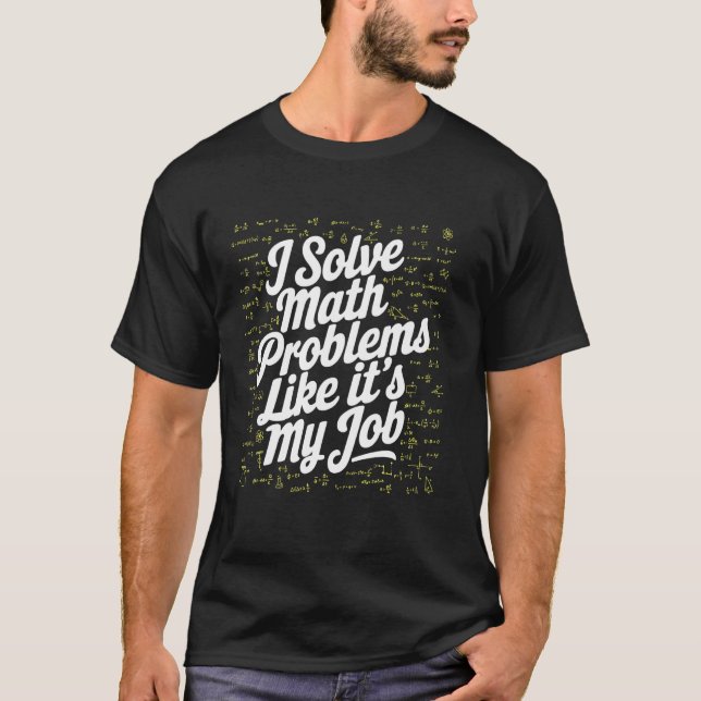 Camiseta Eu Resolvo Problemas de Matemática Como Se Fosse M (Frente)