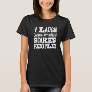 Camiseta Eu rio quando minha música assusta as pessoas