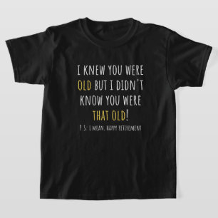 Camiseta eu sabia que você era velho, mas não sabia que era