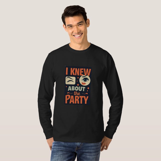 Camiseta "Eu sabia sobre a festa" — declaração pronta para  (Frente Completa)