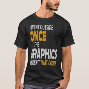 Camiseta Eu saí quando os Gráficos não eram tão bons Hu